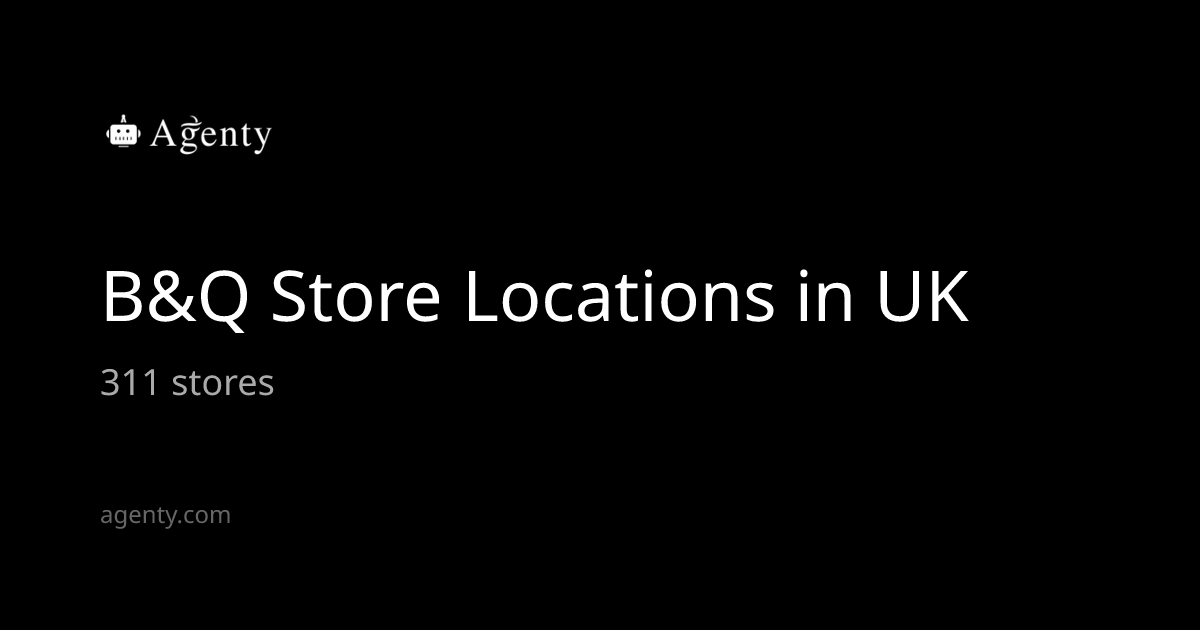 B&Q Store Locations in UK - Agenty