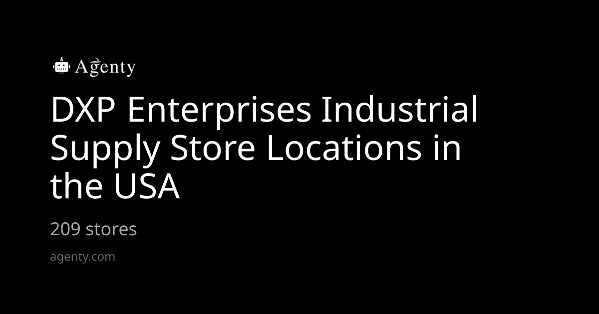 DXP Enterprises Industrial Supply Store Locations in the USA - Agenty